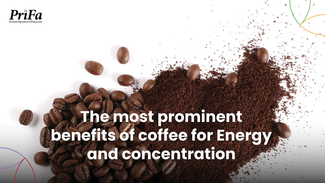 The most prominent benefits of coffee for Energy  and concentration